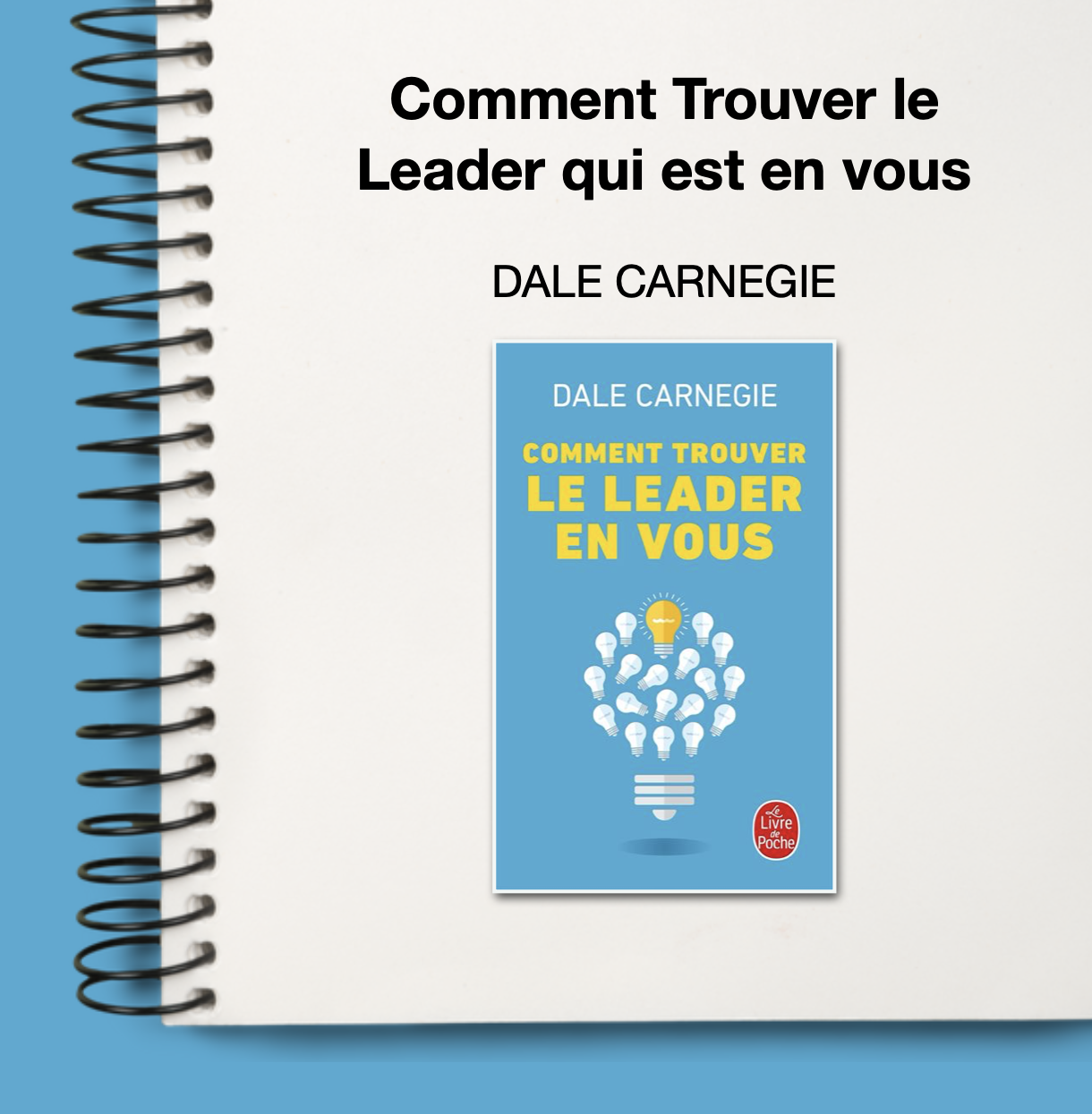 Résumé Comment Trouver Le Leader Qui est En Vous - Dale Carnegie - La Synthèse du Succès